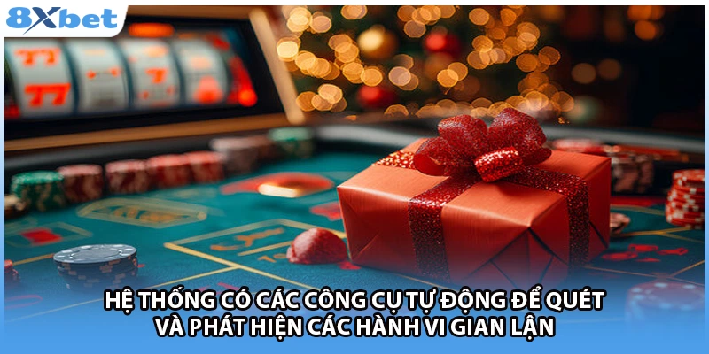 Hệ thống có các công cụ tự động để quét và phát hiện các hành vi gian lận