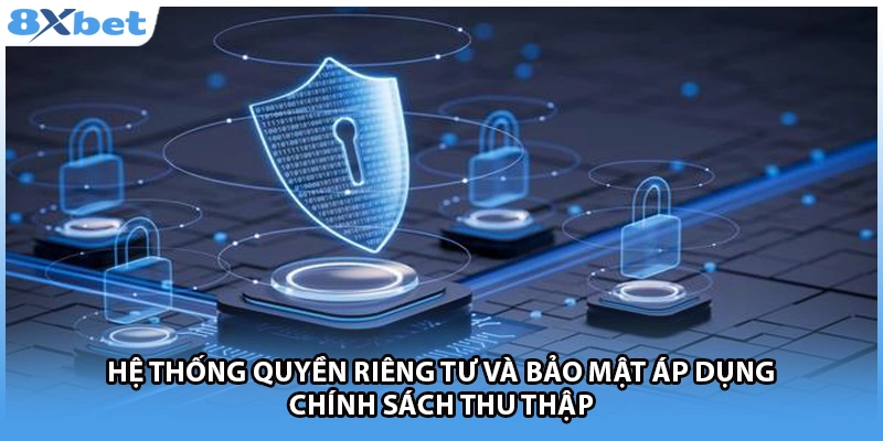 Hệ thống quyền riêng tư và bảo mật áp dụng chính sách thu thập